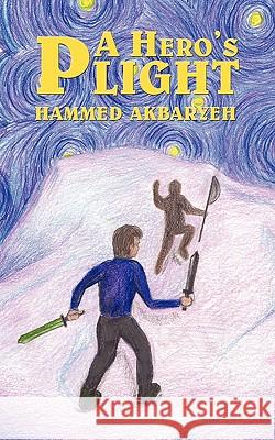A Hero's Plight: Dark Beginnings Akbaryeh, Hammed 9781456750336 Authorhouse - książka