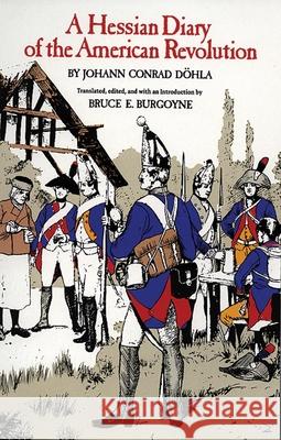 A Hessian Diary of the American Revolution Johann Conrad Dohla Bruce E. Burgoyne 9780806125305 University of Oklahoma Press - książka