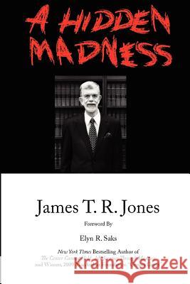 A Hidden Madness James T. R. Jones 9780615571546 James T.R. Jones - książka