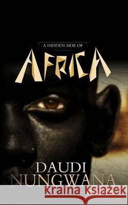 A Hidden Side of Africa Daudi Nungwana 9781793278791 Independently Published - książka