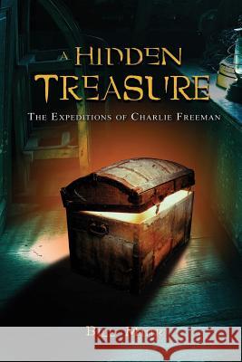 A Hidden Treasure: The Expeditions of Charlie Freeman Bill Muir 9781490567402 Createspace - książka