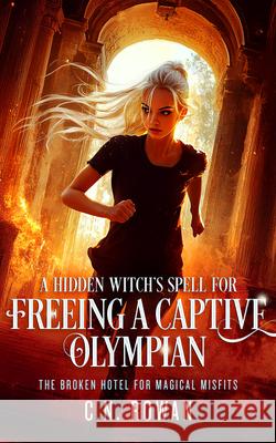 A Hidden Witch's Spell For Freeing A Captive Olympian C.N. Rowan 9781036710255 Vinci Books Ltd - książka
