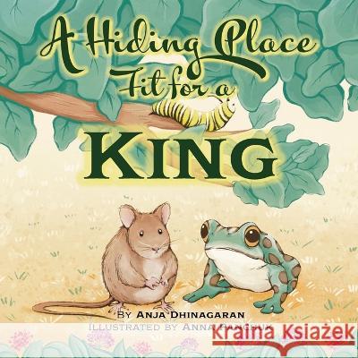 A Hiding Place Fit for a King Anja Dhinagaran, Anna Panchuk 9781953259349 Argyle Fox Publishing - książka