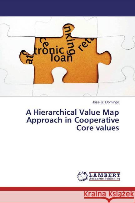 A Hierarchical Value Map Approach in Cooperative Core values Domingo, Jose Jr. 9786139453603 LAP Lambert Academic Publishing - książka