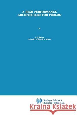 A High Performance Architecture for PROLOG Dobry, T. P. 9781461288206 Springer - książka