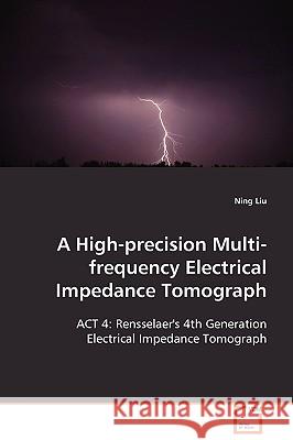 A High-Precision Multi-frequency Electrical Impedance Tomograph Liu, Ning 9783639096903 VDM Verlag - książka