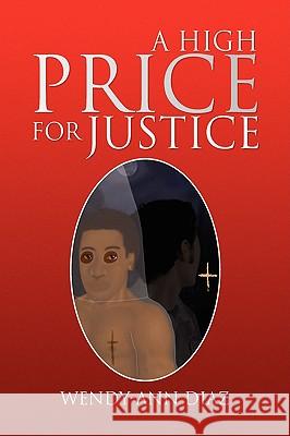 A High Price for Justice Wendy-Ann Diaz 9781436355858 Xlibris Corporation - książka