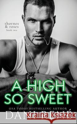 A High so Sweet: A Dark Enemies to Lovers Romance Rebecca Barney Dani Ren 9781916885769 Dani Rene Books - książka
