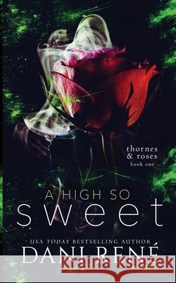 A High so Sweet (Thornes & Roses Series Book Two): Limited Edition Dani René 9781739755645 Dani Rene Books - książka