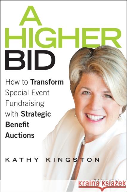 A Higher Bid: How to Transform Special Event Fundraising with Strategic Auctions Kingston, Kathy 9781119017875 John Wiley & Sons - książka