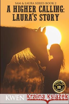 A Higher Calling: Laura's Tale Kwen D. Griffeth 9781500474294 Createspace - książka