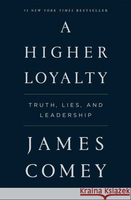 A Higher Loyalty: Truth, Lies, and Leadership James Comey 9781250192455 Flatiron Books - książka