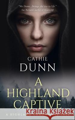 A Highland Captive: A Highland Chronicles Tale Cathie Dunn 9781798197998 Independently Published - książka