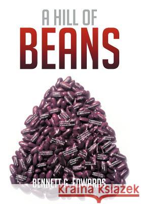 A Hill of Beans Bennett G. Edwards 9781479718764 Xlibris Corporation - książka