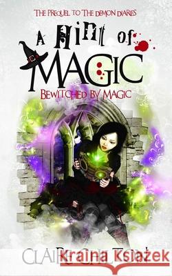 A Hint of Magic: Bewitched by Magic Claire Chilton 9781908822383 Ragz Books - książka