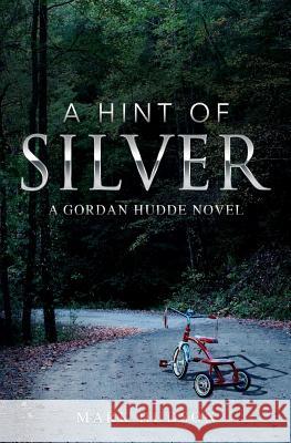 A Hint Of Silver: A Gordan Hudde Novel Hudson, Mark 9780999006603 One Flyer Publishing - książka