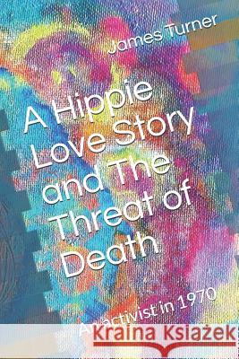 A Hippie Love Story and The Threat of Death: A Hippie activist in 1970 Psychic, Corry the 9781730852695 Independently Published - książka