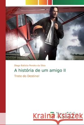 A história de um amigo II Pereira Da Silva, Diogo Batista 9786139714568 Novas Edicioes Academicas - książka