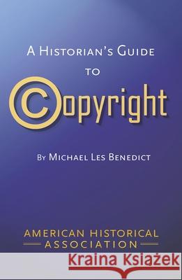 A Historians Guide to Copyright Michael Les Benedict 9780872291805 American Historical Association - książka