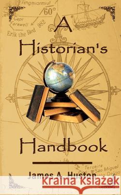 A Historian's Handbook James A. Huston 9780759690318 Authorhouse - książka