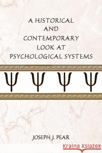 A Historical and Contemporary Look at Psychological Systems Joseph J. Pear 9780805850796 Lawrence Erlbaum Associates - książka