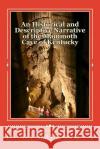 A Historical and Descriptive Narrative of the Mammoth Cave of Kentucky W. Stump Forwood 9781502540966 Createspace