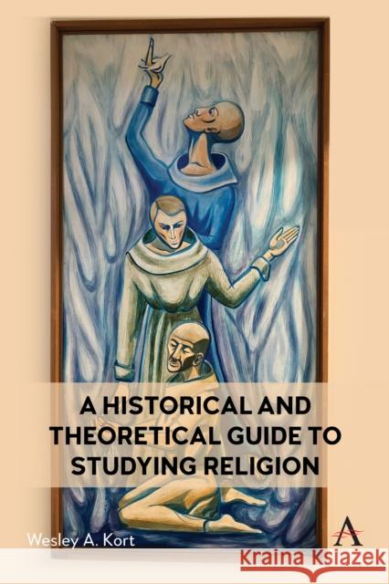 A Historical and Theoretical Guide to Studying Religion Wesley Kort 9781839990540 Anthem Press - książka