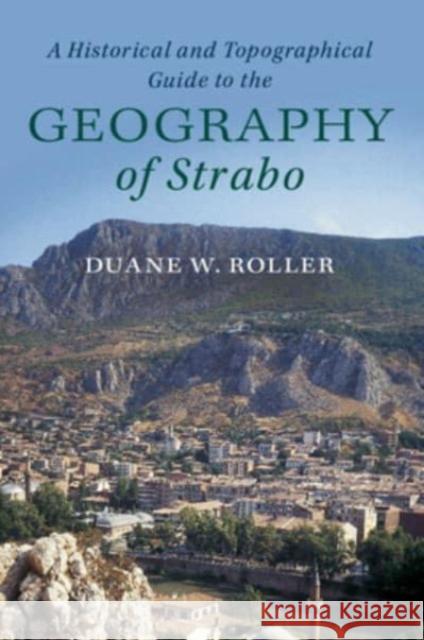 A Historical and Topographical Guide to the Geography of Strabo Duane W. (Ohio State University) Roller 9781316632291 Cambridge University Press - książka