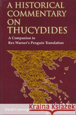 A Historical Commentary on Thucydides: A Companion to Rex Warner's Penguin Translation Cartwright, David 9780472084197 University of Michigan Press - książka