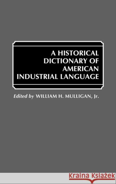 A Historical Dictionary of American Industrial Language William H. Mulligan William H. Mulligan 9780313241710 Greenwood Press - książka