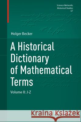 A Historical Dictionary of Mathematical Terms: Volume II: J-Z Holger Becker 9783032028761 Birkhauser - książka