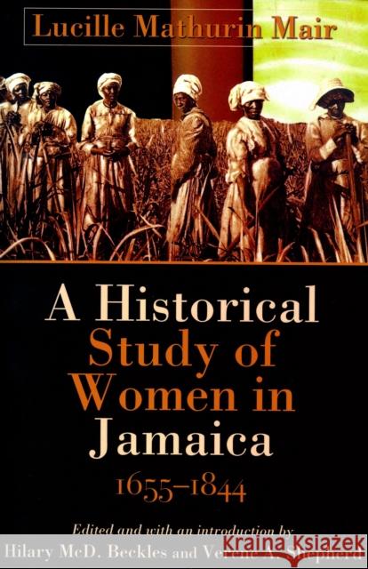 A Historical Study of Women in Jamaica, 1655-1844 Lucille Mathurin Mair Verene A. Shepherd Hilary MCD Beckles 9789766401788 University of West Indies Press - książka