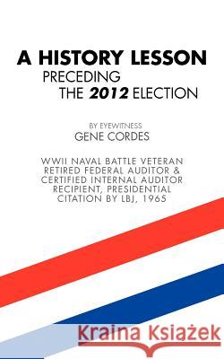 A History Lesson Preceding the 2012 Election Gene Cordes 9781477221402 Authorhouse - książka