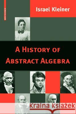 A History of Abstract Algebra Israel Kleiner 9780817646844 Birkhauser Boston - książka