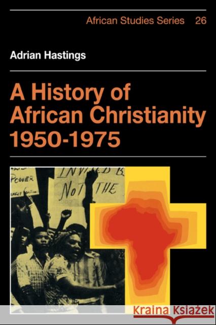 A History of African Christianity 1950-1975 Adrian Hastings 9780521293976 CAMBRIDGE UNIVERSITY PRESS - książka
