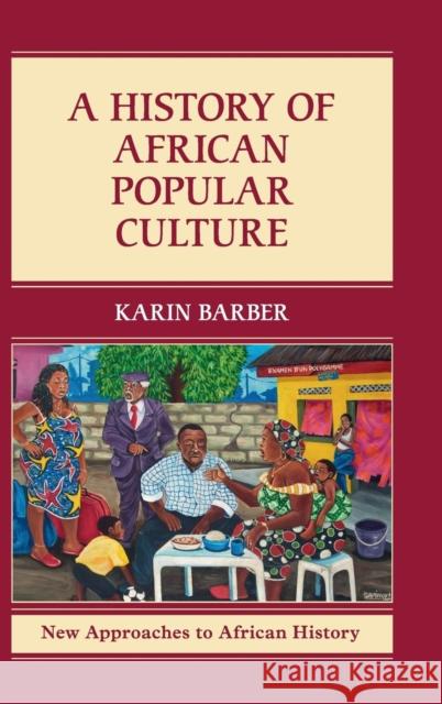 A History of African Popular Culture Karin Barber 9781107016897 Cambridge University Press - książka