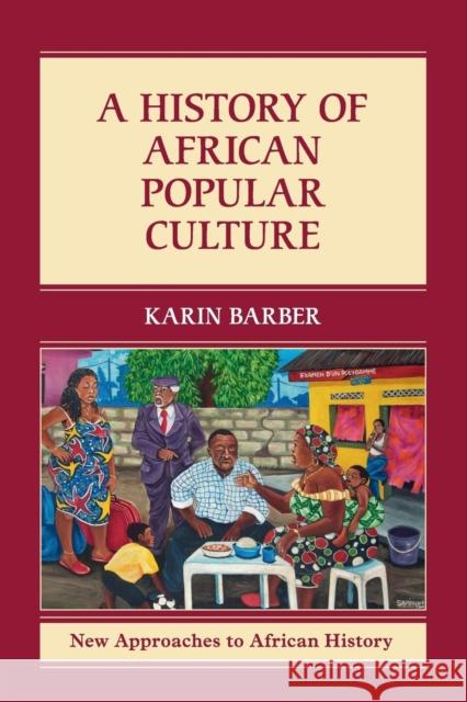 A History of African Popular Culture Karin Barber 9781107624474 Cambridge University Press - książka