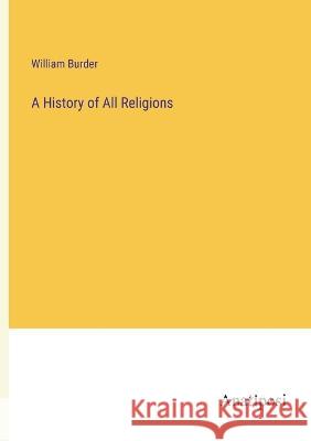 A History of All Religions William Burder   9783382128364 Anatiposi Verlag - książka