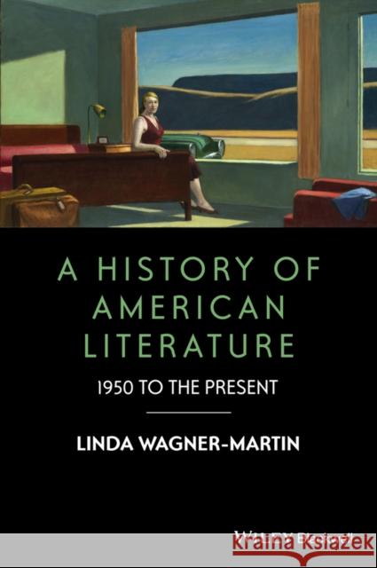 A History of American Literature: 1950 to the Present Wagner-Martin, Linda 9781119062523 John Wiley & Sons - książka