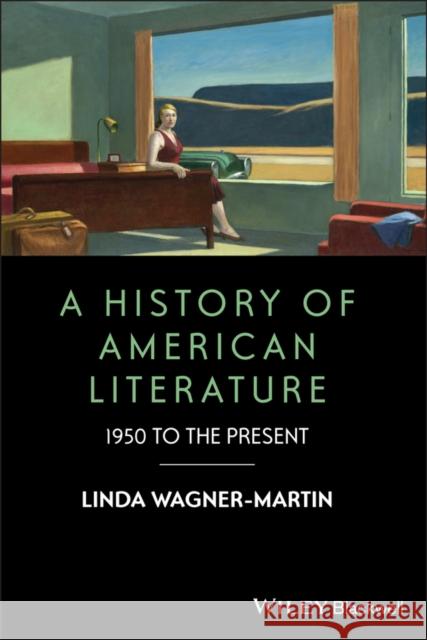 A History of American Literature: 1950 to the Present Wagner-Martin, Linda 9781405192323 Wiley-Blackwell - książka