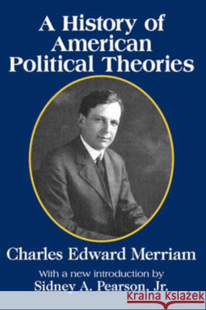 A History of American Political Theories Charles Merriam Charles Meeerian Jr. Pearson 9781412807142 Transaction Publishers - książka