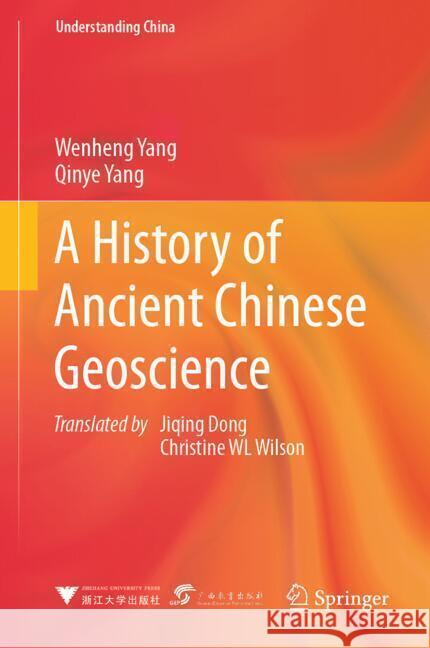 A History of Ancient Chinese Geoscience Wenhang Yang Qinye Yang Jiqing Dong 9789819744565 Springer - książka