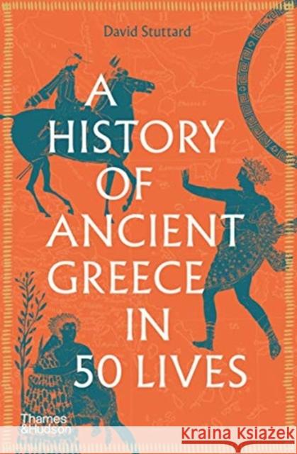 A History of Ancient Greece in 50 Lives David Stuttard 9780500295519 Thames & Hudson Ltd - książka