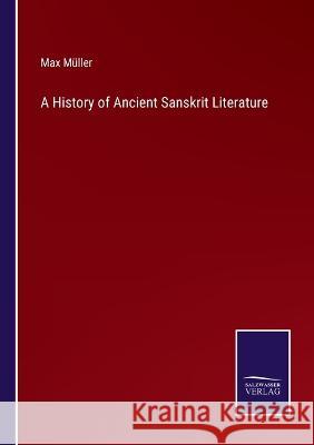 A History of Ancient Sanskrit Literature Max Müller 9783375099480 Salzwasser-Verlag - książka