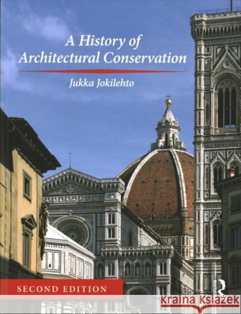 A History of Architectural Conservation Jukka Jokilehto 9781138639997 Taylor & Francis Ltd - książka