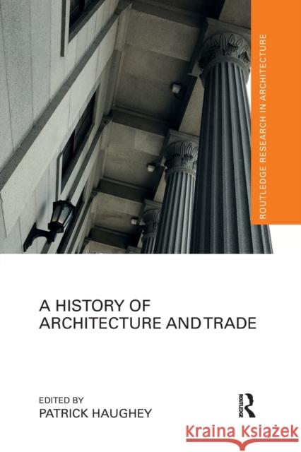 A History of Architecture and Trade Patrick Haughey 9780367667238 Routledge - książka