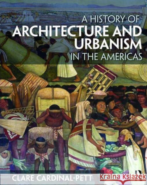 A History of Architecture and Urbanism in the Americas Clare Cardinal-Pett 9780415534932 Routledge - książka
