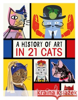 A History of Art in 21 Cats: From the Old Masters to the Modernists, the Moggy as Muse: an illustrated guide Nia Gould 9781910552902 Michael O'Mara Books Ltd - książka