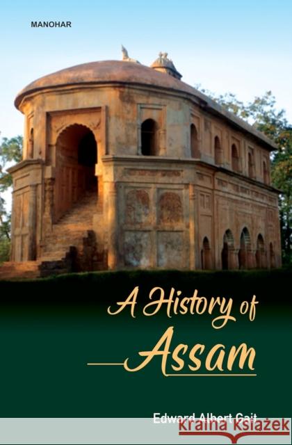 A History of Assam Edward Albert Gait 9789360800352 Manohar Publishers and Distributors - książka