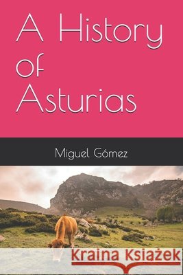 A History of Asturias Gómez, Miguel 9798183504804 Independently Published - książka